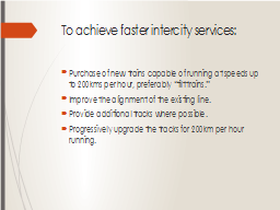 To achieve faster intercity services: